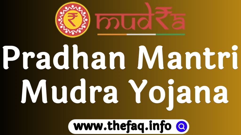 Pradhan Mantri Mudra Yojana (PMMY) Frequently Asked Questions About PMMY